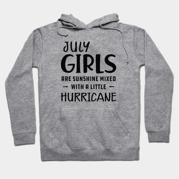 July Girl - July girls are sunshine mixed with a little hurricane Hoodie by KC Happy Shop